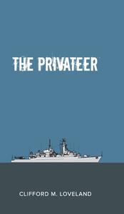 The Privateer di Clifford Loveland edito da New Generation Publishing