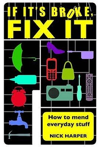 If It\'s Broke, Fix It di Nick Harper edito da Michael O\'mara Books Ltd