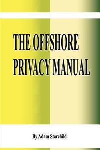 The Offshore Privacy Manual di Adam Starchild edito da INTL LAW & TAXATION PUBL