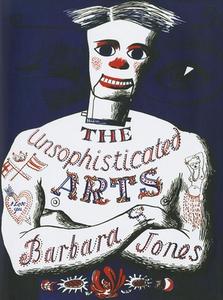 The Unsophisticated Arts di Barbara Jones, Peter Blake, Simon Costin edito da Little Toller Books