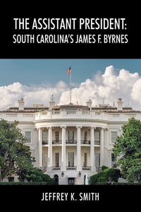 The Assistant President: South Carolina' di JEFFREY K. SMITH edito da Lightning Source Uk Ltd