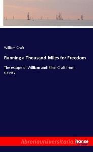 Running a Thousand Miles for Freedom di William Craft edito da hansebooks