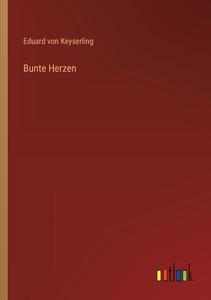 Bunte Herzen di Eduard Von Keyserling edito da Outlook Verlag