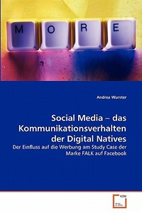 Social Media - das Kommunikationsverhalten der Digital Natives di Andrea Wurster edito da VDM Verlag