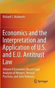 Economics and the Interpretation and Application of U.S. and E.U. Antitrust Law di Richard Markovits edito da Springer-Verlag GmbH