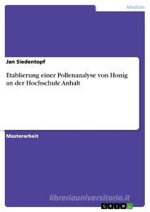 Etablierung einer Pollenanalyse von Honig an der Hochschule Anhalt di Jan Siedentopf edito da GRIN Publishing