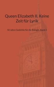 Queen Elizabeth II. Keine Zeit für Lyrik edito da Books on Demand