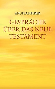 Gespräche über das Neue Testament di Angela Heider edito da Books on Demand