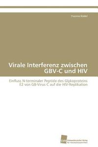 Virale Interferenz zwischen GBV-C und HIV di Yvonne Ködel edito da Südwestdeutscher Verlag für Hochschulschriften AG  Co. KG