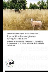 Production Fourragère en Afrique Tropicale di Fernand TENDONKENG, Benoit Boukila, Etienne Pamo T. edito da PAF