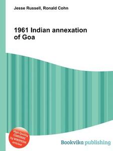 1961 Indian Annexation Of Goa edito da Book On Demand Ltd.