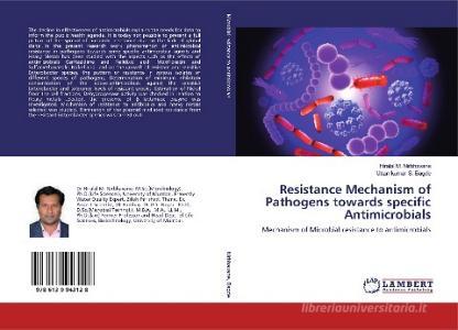 Resistance Mechanism of Pathogens towards specific Antimicrobials di Hiralal M. Nirbhavane, Uttamkumar S. Bagde edito da LAP Lambert Academic Publishing