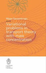 Variational Problems in Transport Theory with Mass Concentration di Filippo Santambrogio edito da SPRINGER NATURE