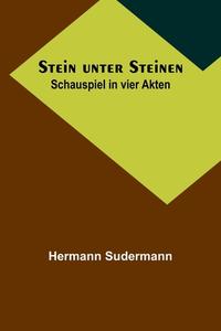 Stein unter Steinen di Hermann Sudermann edito da Alpha Editions