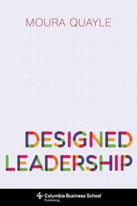 Designed Leadership di Moura (Professor Quayle edito da Columbia University Press
