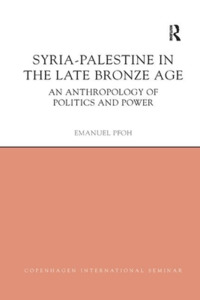 Syria-palestine In The Late Bronze Age di Emanuel Pfoh edito da Taylor & Francis Ltd