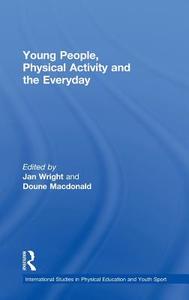 Young People, Physical Activity and the Everyday edito da Taylor & Francis Ltd