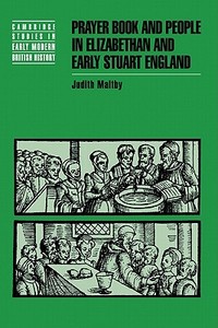 Prayer Book and People in Elizabethan and Early Stuart England di Judith Maltby edito da Cambridge University Press