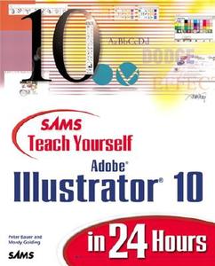 Sams Teach Yourself Adobe Illustrator 10 in 24 Hours di Mordy Golding, Peter Bauer edito da SAMS