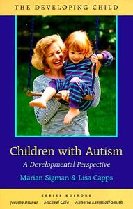 Children with Autism: A Developmental Perspective di Marian Sigman, Lisa Capps edito da HARVARD UNIV PR