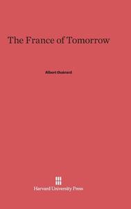 The France of Tomorrow di Albert Guérard edito da Harvard University Press