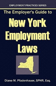The Employer's Guide to New York Employment Laws di Diane M. Pfadenhauer edito da Datamotion Publishing LLC