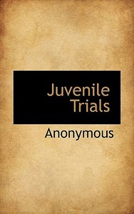 Juvenile Trials di Anonymous edito da Bibliolife