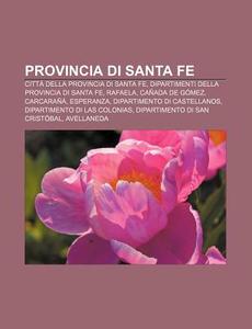 Provincia Di Santa Fe: Citt Della Provi di Fonte Wikipedia edito da Books LLC, Wiki Series