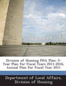Division Of Housing Pha Plan edito da Bibliogov