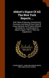 Abbott's Digest Of All The New York Reports ... di Austin Abbott edito da Arkose Press