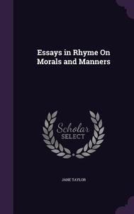 Essays In Rhyme On Morals And Manners di Jane Taylor edito da Palala Press