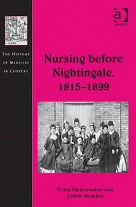 Nursing Before Nightingale, 1815 1899 di Carol Helmstadter, Judith Godden edito da ROUTLEDGE