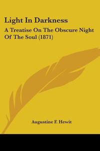 Light In Darkness di Augustine F. Hewit edito da Kessinger Publishing Co