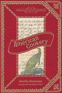 American Cookery di Amelia Simmons edito da ANDREWS & MCMEEL