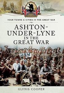 Ashton-Under-Lyne in the Great War di Glynis Cooper edito da Pen & Sword Books Ltd