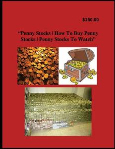 Penny Stocks How to Buy Penny Stocks Penny Stocks to Watch di Wesley Chong edito da Createspace