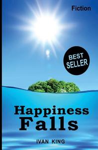 Fiction: Happiness Falls [Fiction Books] di Ivan King edito da Createspace