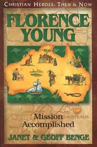 Florence Young: Mission Accomplished di Janet Benge, Geoff Benge edito da YWAM PUB