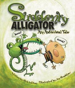 Suddenly Alligator: An Adverbial Tale di Rick Walton edito da Gibbs Smith Publishers