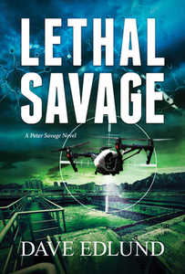 Lethal Savage: A Peter Savage Novel di Dave Edlund edito da LIGHT MESSAGES