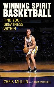 Winning Spirit Basketball: Find Your Greatness Within di Chris Mullin, Tom Mitchell edito da SPORTS PUB INC