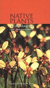 Native Plants Of Melbourne di David Jones, Barbara Jones edito da Bloomings Books Pty Ltd
