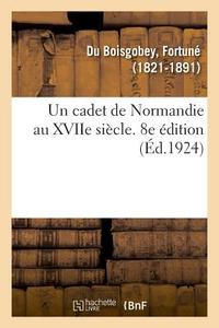 Un Cadet de Normandie Au Xviie Si cle. 8e dition di Fortune Du Boisgobey edito da Hachette Livre - BNF