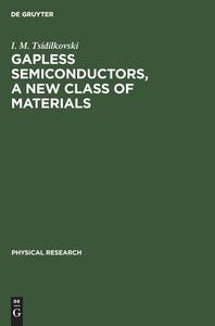 Gapless Semiconductors, a New Class of Materials di I. M. Tsidilkovski edito da De Gruyter