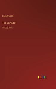 The Captives di Hugh Walpole edito da Outlook Verlag