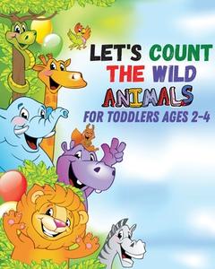 Let's count the wild animals for toddlers ages 2-4 di Giovanni Bercea edito da Zara Roberts