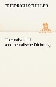 Über naive und sentimentalische Dichtung di Friedrich Schiller edito da TREDITION CLASSICS