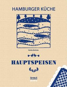 Hamburger Küche: Hauptspeisen di Hulda Behnke edito da Severus Verlag