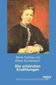 Die schönsten Erzählungen di Marie von Ebner-Eschenbach edito da nexx verlag gmbh