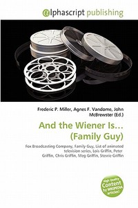 And The Wiener Is... (family Guy) edito da Vdm Publishing House